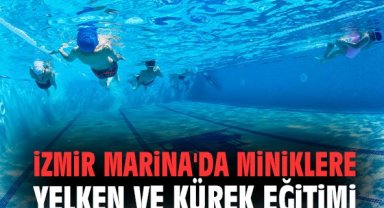 İzmir Marina'da miniklere yelken ve kürek eğitimi