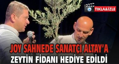 Joy Sahnede Fidan Kampanyasına Alkış: Sanatçı Altay’a Zeytin Fidanı Hediye Edildi