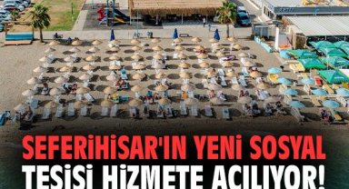 Seferihisar'ın yeni sosyal tesisi hizmete açılıyor!