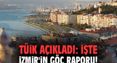 TÜİK açıkladı: İşte İzmir'in göç raporu!