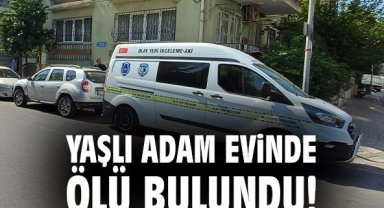 Yaşlı adam evinde ölü bulundu!
