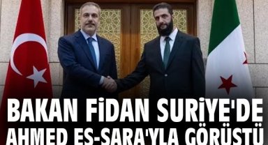 Bakan Fidan Suriye'de Ahmed eş-Şara'yla görüştü!