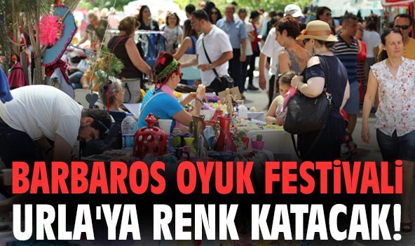 Barbaros Oyuk Festivali Urla'ya renk katacak!