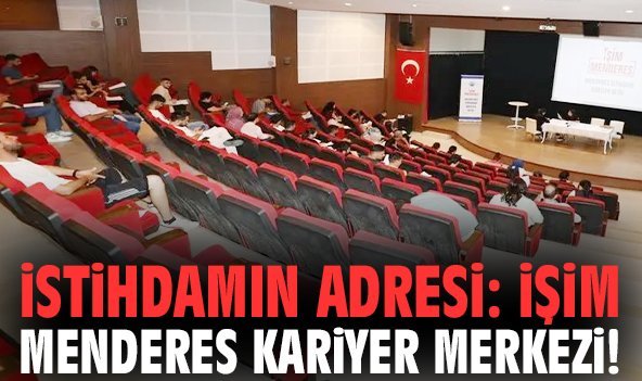 İstihdamın adresi: İşim Menderes Kariyer Merkezi!