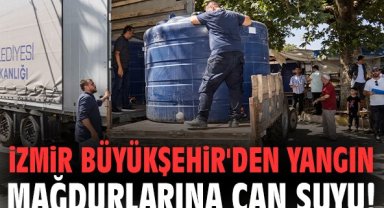 İzmir Büyükşehir'den yangın mağdurlarına can suyu!