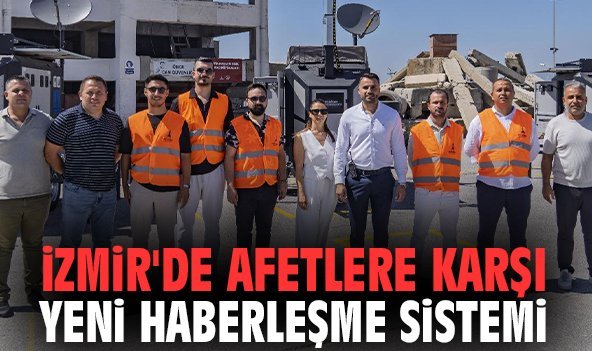 İzmir'de afetlere karşı yeni haberleşme sistemi