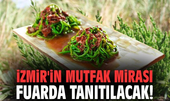 İzmir'in mutfak mirası fuarda tanıtılacak!