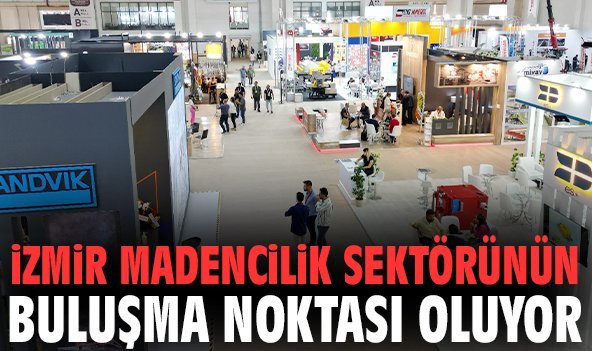 İzmir madencilik sektörünün buluşma noktası oluyor