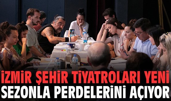 İzmir Şehir Tiyatroları yeni sezonla perdelerini açıyor