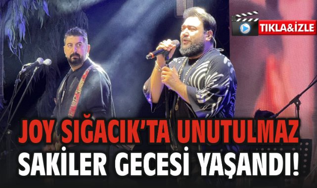 Joy Sığacık’ta Unutulmaz Sakiler Gecesi!