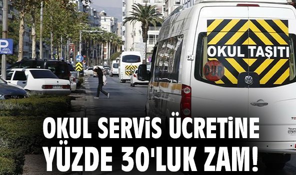 Okul servis ücretine yüzde 30'luk zam