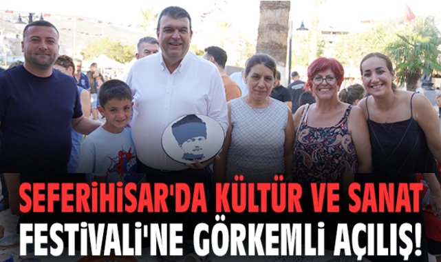 Seferihisar'da Kültür ve Sanat Festivali'ne görkemli açılış!