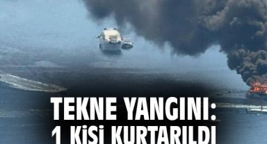 Tekne yangını: 1 kişi kurtarıldı