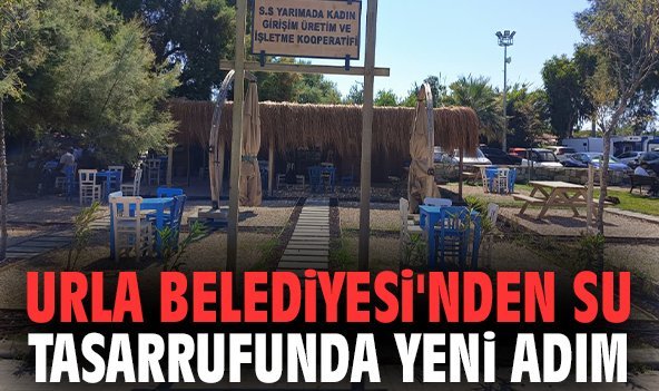 Urla Belediyesi'nden su tasarrufunda yeni adım