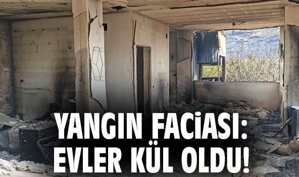 Yangın faciası: Evler kül oldu!
