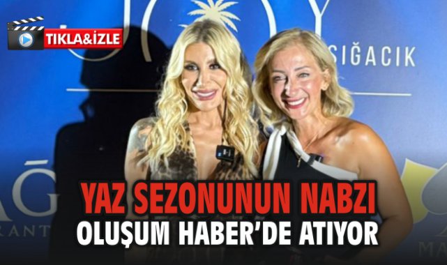Yaz Sezonunun Nabzı Oluşum Haber’de Atıyor