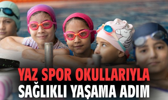 Yaz spor okullarıyla sağlıklı yaşama adım