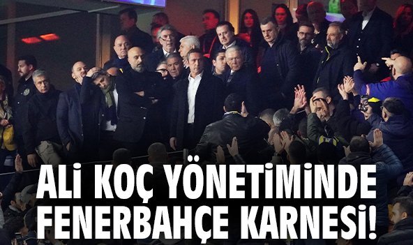 Ali Koç yönetiminde Fenerbahçe karnesi!