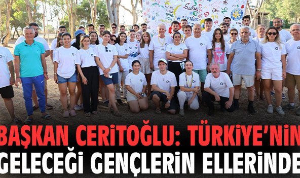 Başkan Ceritoğlu: Türkiye’nin geleceği gençlerin ellerinde
