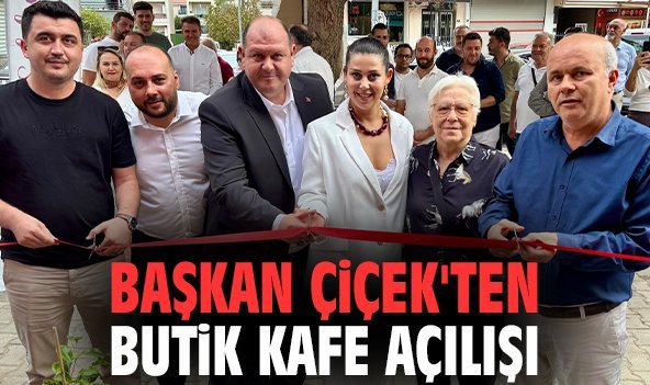 Başkan Çiçek'ten butik kafe açılışı