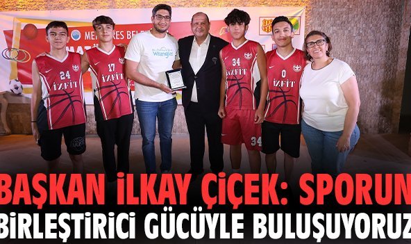 Başkan İlkay Çiçek: Sporun birleştirici gücüyle buluşuyoruz!