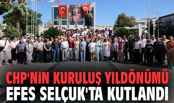CHP'nin kuruluş yıldönümü Efes Selçuk'ta kutlandı