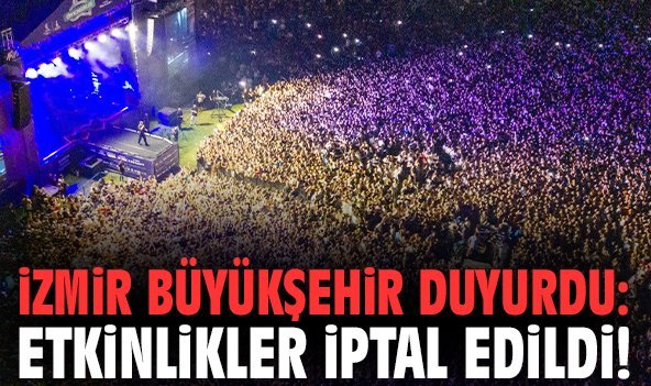 İzmir Büyükşehir duyurdu: Etkinlikler iptal edildi!