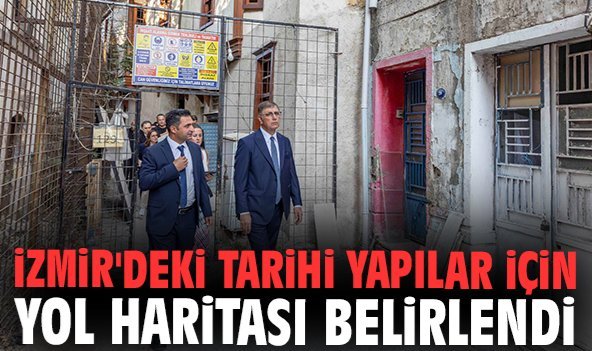İzmir'deki tarihi yapılar için yol haritası belirlendi