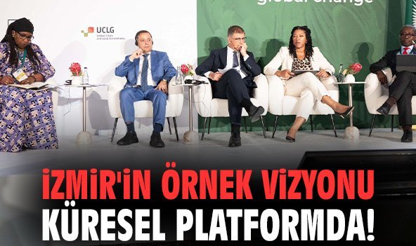 İzmir'in örnek vizyonu küresel platformda!