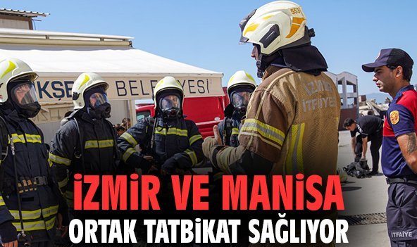 İzmir ve Manisa Ortak Tatbikat Sağlıyor