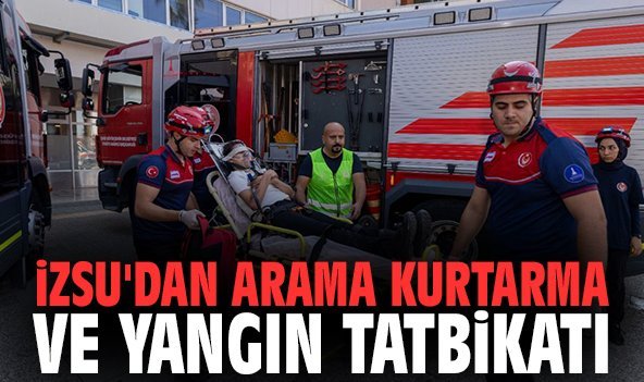 İZSU'dan arama kurtarma ve yangın tatbikatı