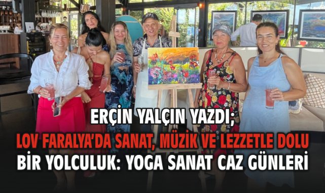 LOV Faralya’da Sanat, Müzik ve Lezzetle Dolu Bir Yolculuk: Yoga Sanat Caz Günleri