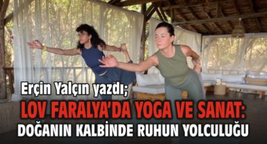 Lov Faralya’da Yoga ve Sanat: Doğanın Kalbinde Ruhun Yolculuğu