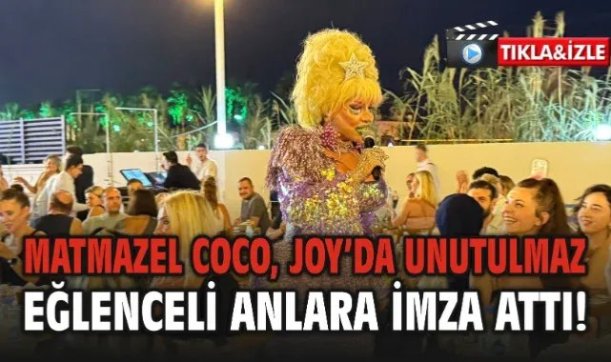 Matmazel Coco, Joy Sığacık’ta Unutulmaz Eğlenceli anlara İmza Attı!