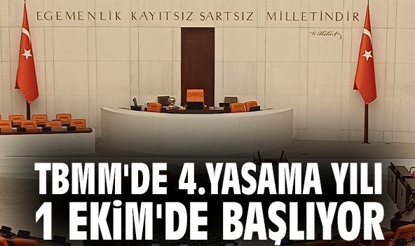 TBMM'de 4.Yasama Yılı 1 Ekim'de Başlıyor
