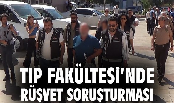 Tıp Fakültesi’nde Rüşvet Soruşturması