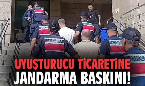 Uyuşturucu ticaretine jandarma baskını!