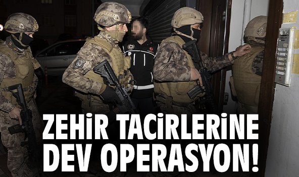 Zehir tacirlerine dev operasyon!