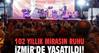 102 yıllık mirasın ruhu İzmir'de yaşatıldı