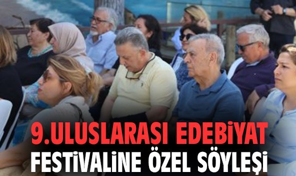9. Uluslarası Edebiyat Festivaline özel söyleşi