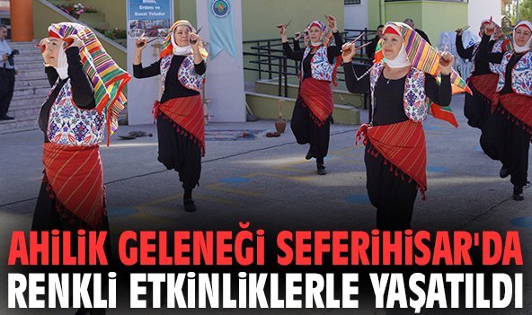 Ahilik geleneği Seferihisar'da renkli etkinliklerle yaşatıldı