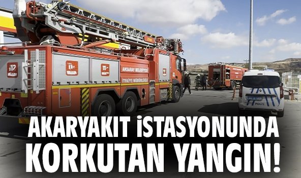 Akaryakıt istasyonunda korkutan yangın!