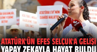 Atatürk'ün Efes Selçuk'a gelişi yapay zekayla hayat buldu