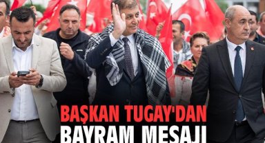 Başkan Tugay'dan bayram mesajı
