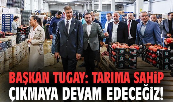 Başkan Tugay: Tarıma sahip çıkmaya devam edeceğiz!