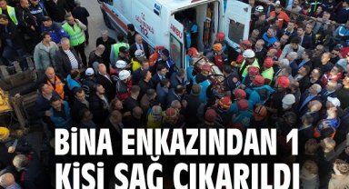 Bina enkazından 1 kişi sağ çıkarıldı