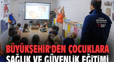 Büyükşehir'den çocuklara sağlık ve güvenlik eğitimi
