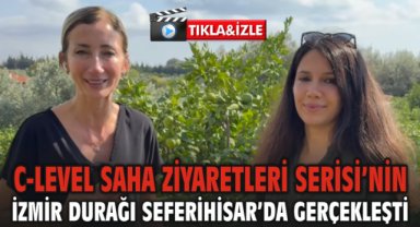 C-Level Saha Ziyaretleri Serisi’nin İzmir Durağı Seferihisar’da Gerçekleşti