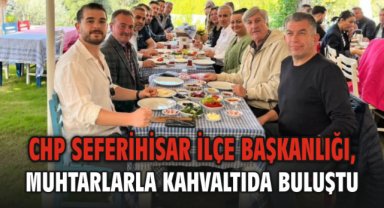 CHP Seferihisar İlçe Başkanlığı, Muhtarlarla Kahvaltıda Buluştu