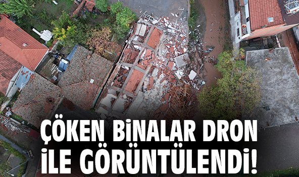 Çöken binalar dron ile görüntülendi!